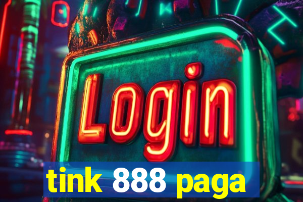 tink 888 paga